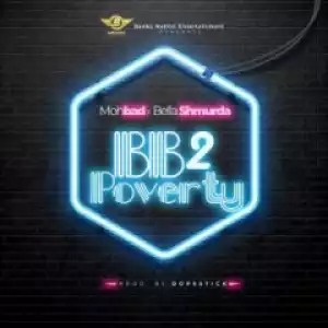 Mohbad - BB2 Poverty ft Bella Shmurda